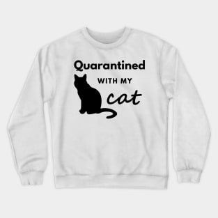 Quarantined With My Cat Crewneck Sweatshirt